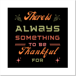 There is always something to be thankful for - thanksgiving Posters and Art